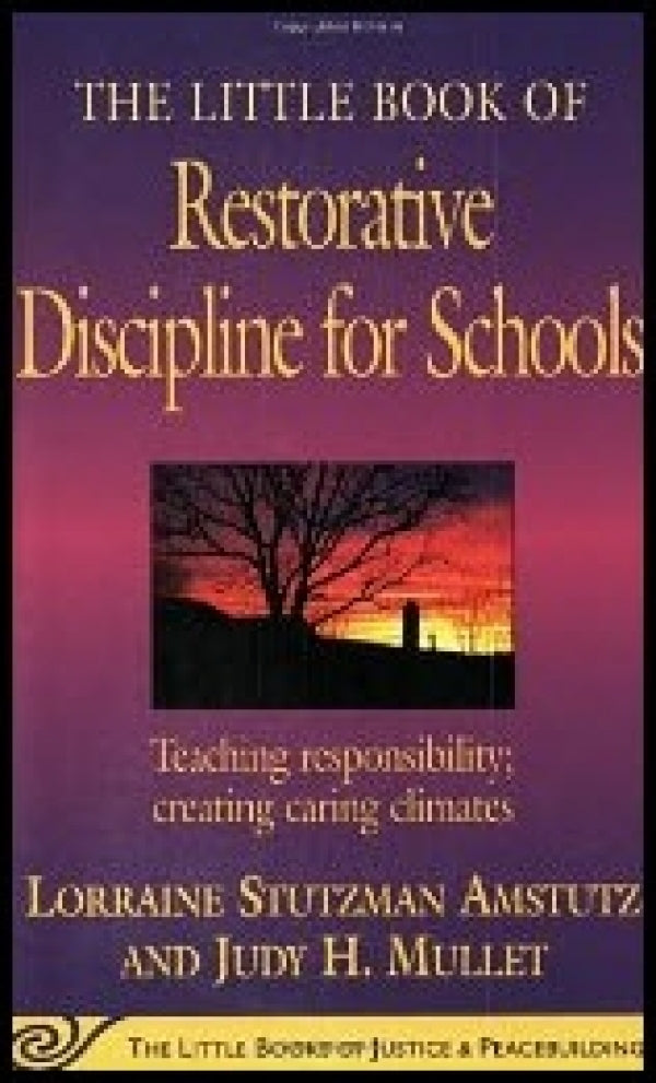 The Little Book Of Restorative Discipline For Schools: Teaching Responsibility; Creating Caring Climates