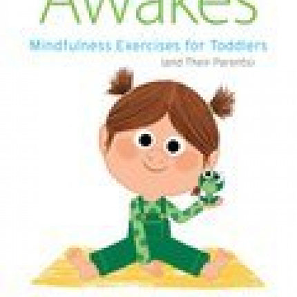 The Little Frog Awakes: Mindfulness Exercises for Toddlers (and Their Parents)