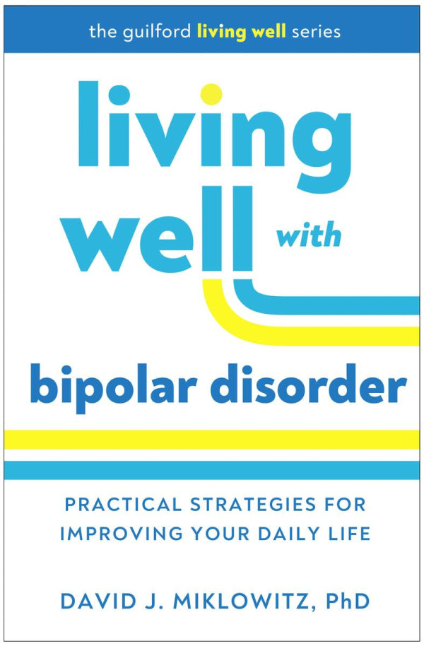 Living Well With Bipolar Disorder: Practical Strategies for Improving Your Daily Life