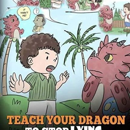Teach Your Dragon to Stop Lying (My Dragon Books - Volume 15)