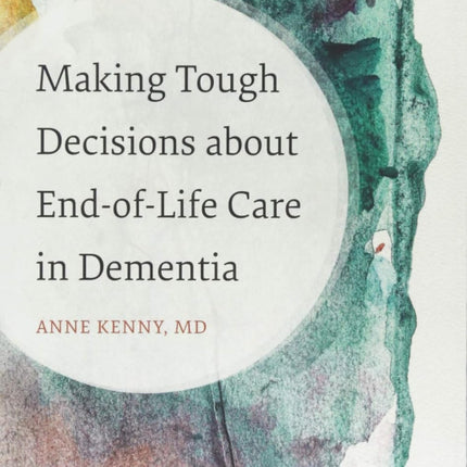 Making Tough Decisions about End-of-Life Care in Dementia