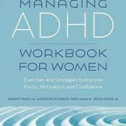 Managing ADHD Workbook For Women: Exercises and Strategies to Improve Focus, Motivation, and Confidence