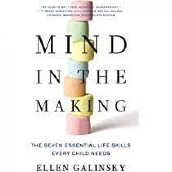 Mind in the Making: The Seven Essential Life Skills Every Child Needs