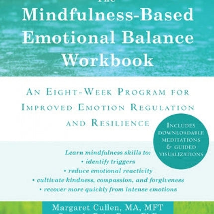The Mindfulness-Based Emotional Balance Workbook: An Eight-Week Program for Improved Emotion Regulation and Resilience