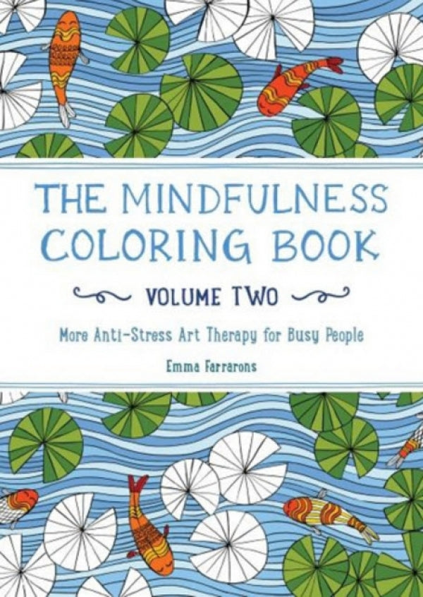 The Mindfulness Coloring Book: Volume Two: More Anti-Stress Art Therapy for Busy People