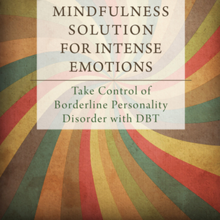 Mindfulness Solution for Intense Emotions BPD