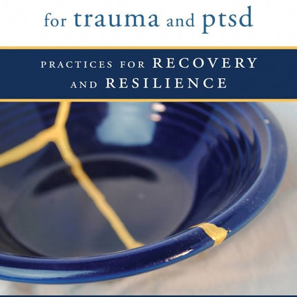 Mindfulness Skills for Trauma and PTSD: Practices for Recovery and Resilience