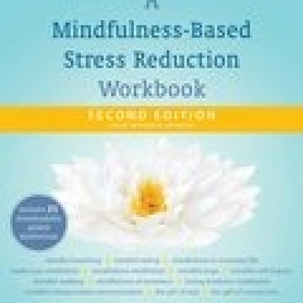Mindfulness-Based Stress Reduction Workbook  2nd edition