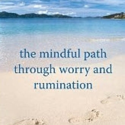 Mindful Path Through Worry & Rumination