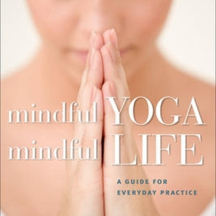 Mindful Yoga, Mindful Life
