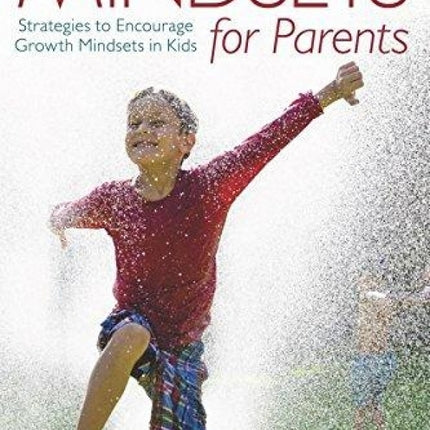 Mindsets for Parents: Strategies to Encourage Growth Mindsets in Kids