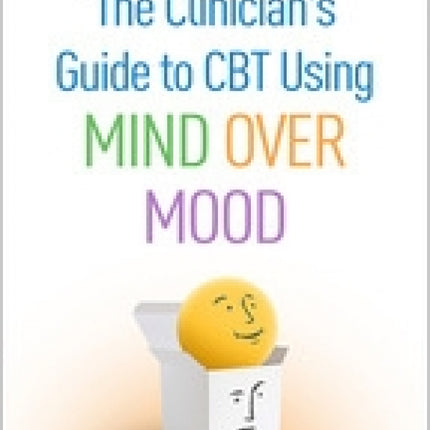 Clinician's Guide to CBT Using Mind Over Mood (2nd Edition)
