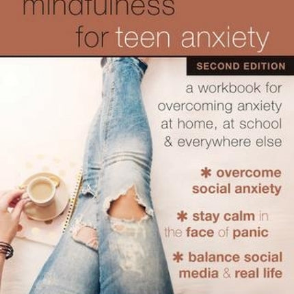 Mindfulness for Teen Anxiety Workbook: A Workbook for Overcoming Anxiety at Home, at School, and Everywhere Else