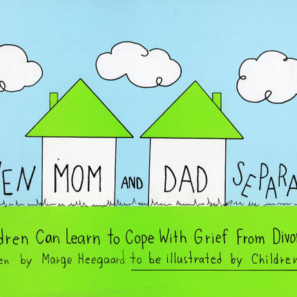 When Mom And Dad Separate: Children Can Learn to Cope with Grief from Divorce