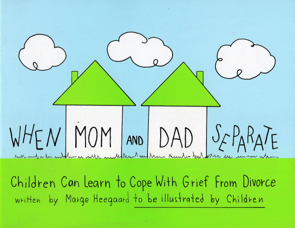 When Mom And Dad Separate: Children Can Learn to Cope with Grief from Divorce