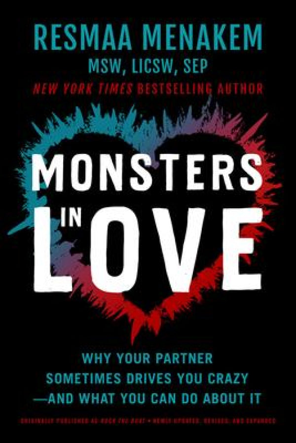 Monsters in Love: Why Your Partner Sometimes Drives You Crazy - and What You Can Do About It