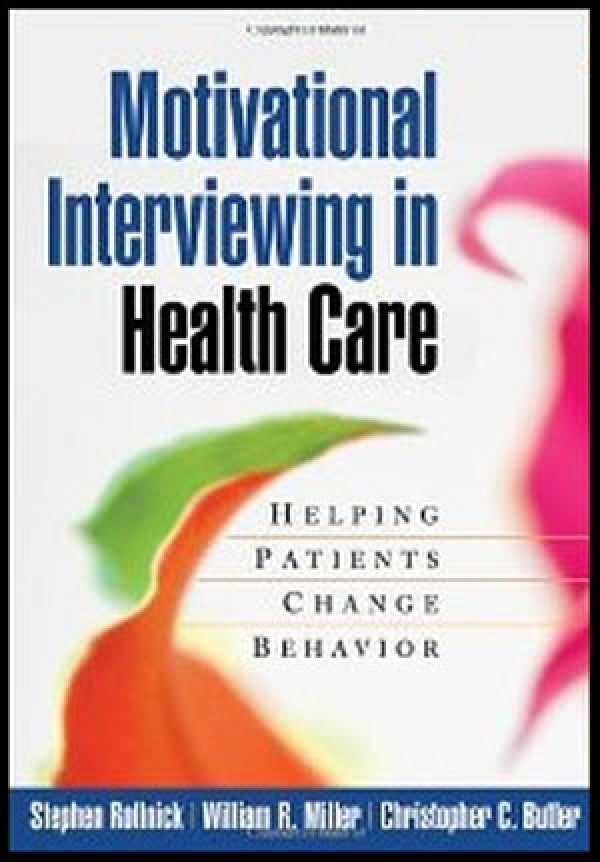 Motivational Interviewing In Health Care: Helping Patients Change Behavior