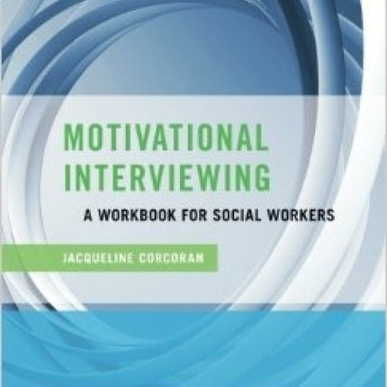 Motivational Interviewing: A Workbook for Social Workers