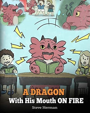 A Dragon With His Mouth On Fire (My Dragon Books - Volume 10)