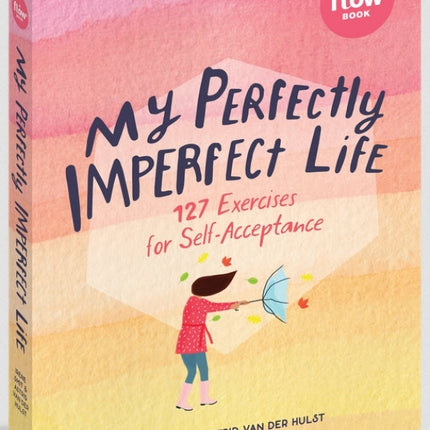 My Perfectly Imperfect Life: 127 Exercises for Self-Acceptance