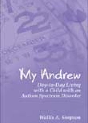 My Andrew: Day-to-Day Living With a Child With an Autism Spectrum Disorder