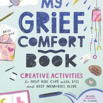 My Grief Comfort Book: Creative Activities to Help Kids Cope with Loss and Keep Memories Alive