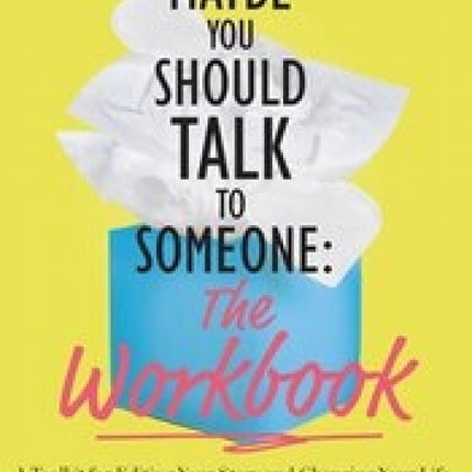 Maybe You Should Talk To Someone Workbook