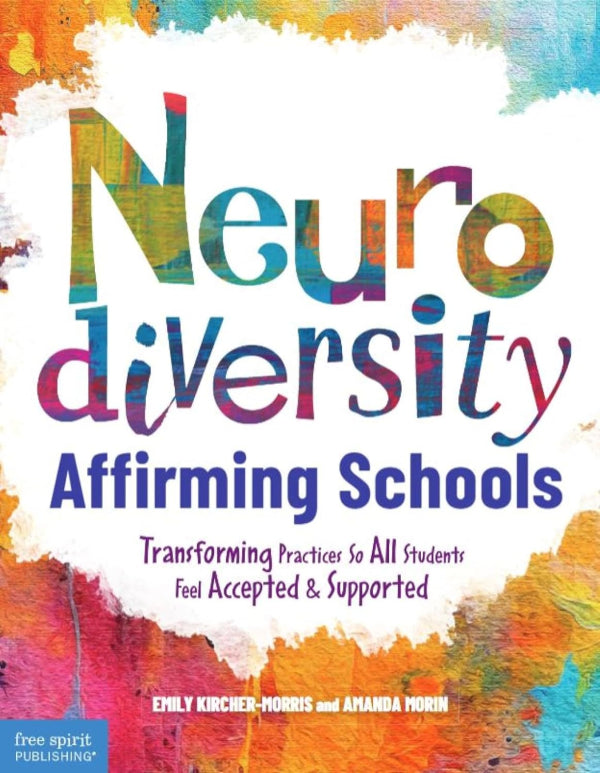 Neurodiversity Affirming Schools: Transforming Practices So All Students Feel Accepted & Supported