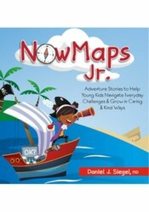 NowMaps Jr.: Adventure Stories to Help Young Kids Navigate Everyday Challenges & Grow in Caring & Kind Ways