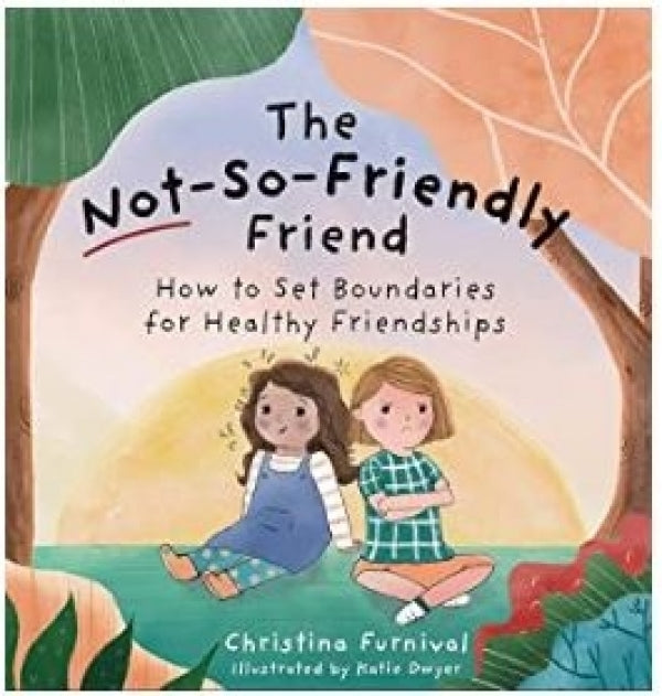 The Not-So-Friendly Friend: How to Set Boundaries for Healthy Friendships