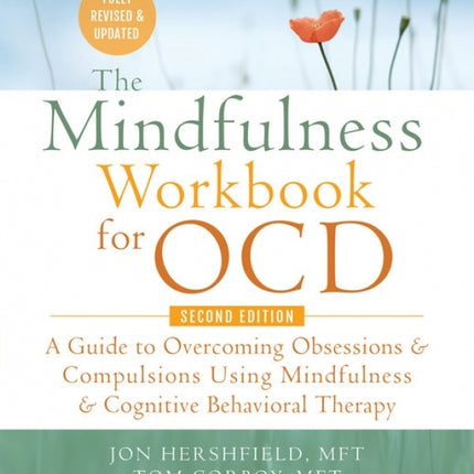 The Mindfulness Workbook for OCD, 2nd Edition: A Guide to Overcoming Obsessions and Compulsions Using Mindfulness and Cognitive Behavioral Therapy