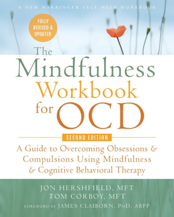 The Mindfulness Workbook for OCD, 2nd Edition: A Guide to Overcoming Obsessions and Compulsions Using Mindfulness and Cognitive Behavioral Therapy