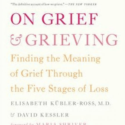 On Grief and Grieving: Finding the Meaning of Grief Through the Five Stages of Loss