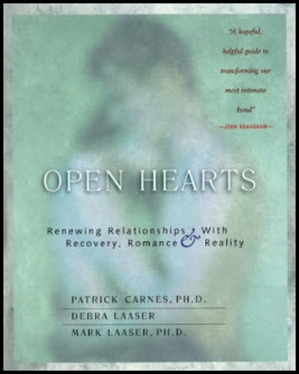 Open Hearts: Renewing Relationships with Recovery, Romance & Reality