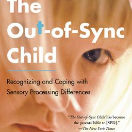 The Out-of-Sync Child, Third Edition: Recognizing and Coping with Sensory Processing Differences