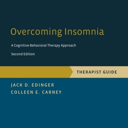 Overcoming Insomnia: A Cognitive-Behavioral Therapy Approach (2nd Edition)