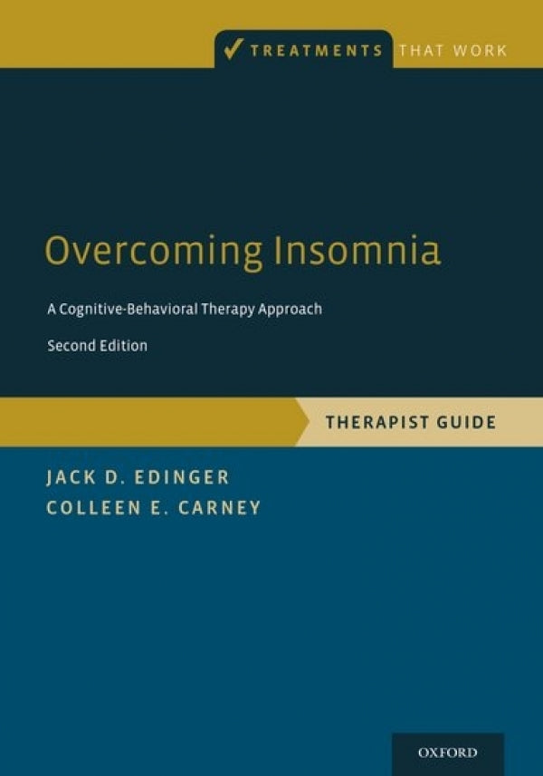 Overcoming Insomnia: A Cognitive-Behavioral Therapy Approach (2nd Edition)