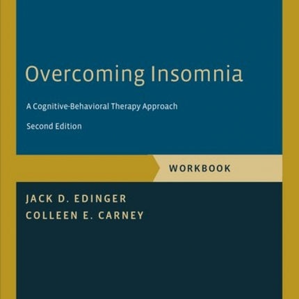 Overcoming Insomnia: A Cognitive-Behavioral Therapy Approach, Workbook
