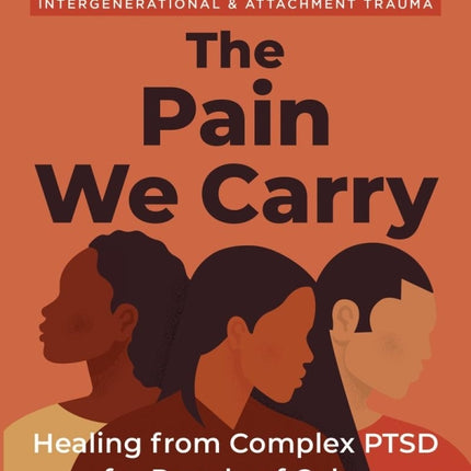 The Pain We Carry: Healing from Complex PTSD for People of Color