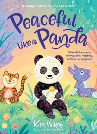 Peaceful Like A Panda: 30 Mindful Moments for Playtime, Mealtime, Bedtime - or Anytime!