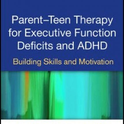 Parent-Teen Therapy for Executive Function Deficits and ADHD