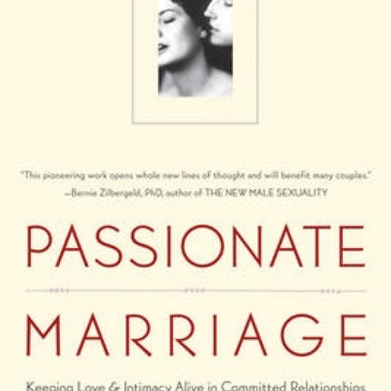 Passionate Marriage: Keeping Love And Intimacy Alive in Committed Relationships