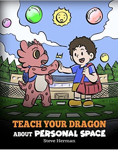Teach Your Dragon About Personal Space (My Dragon Books – Volume 61)