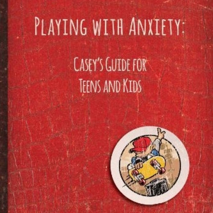 Playing with Anxiety for Teens & Kids