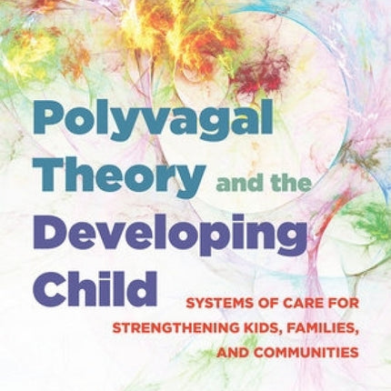 Polyvagal Theory and the Developing Child
