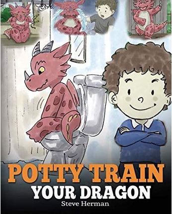 Potty Train Your Dragon (My Dragon Books - Volume 1)