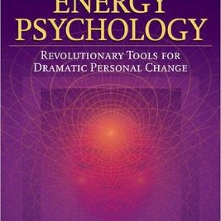 The Promise Of Energy Psychology: Revolutionary Tools for Dramatic Personal Change