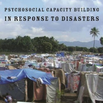 Psychosocial Capacity Building in Response to Disasters