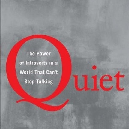 Quiet: The Power of Introverts In a World That Can't Stop Talking