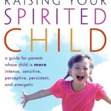 Raising Your Spirited Child